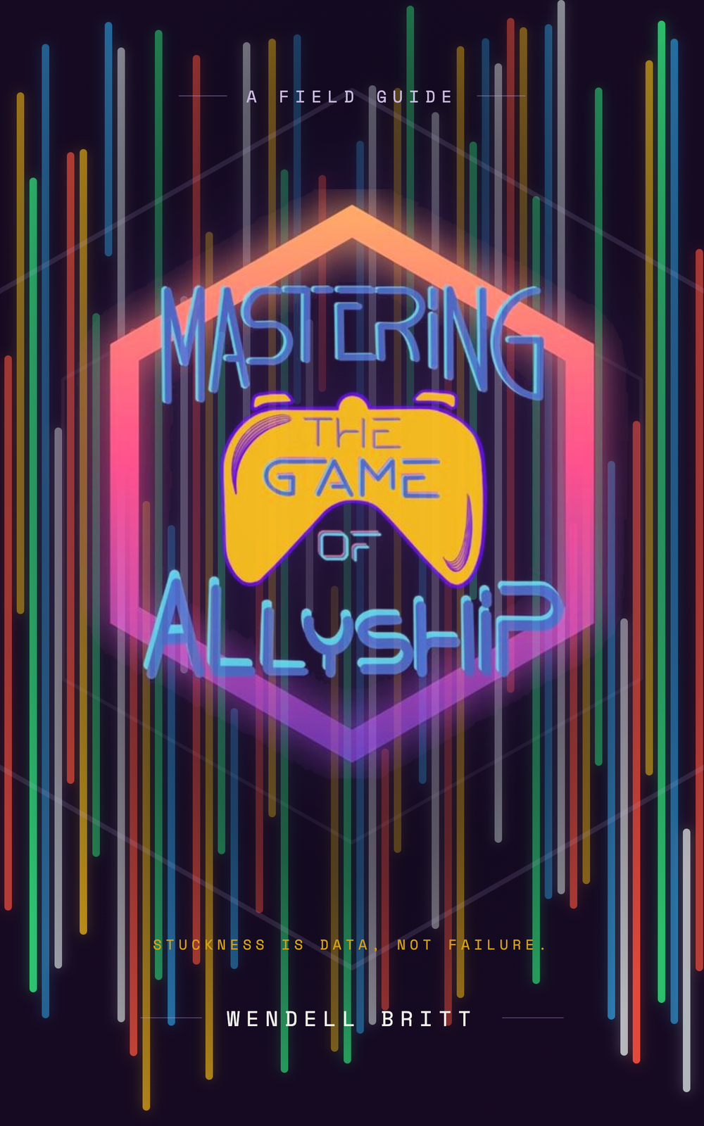Mastering the Game of Allyship — a field guide by Wendell Britt